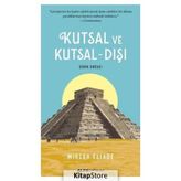 Kutsal ve Kutsal-Dışı - Mircea Eliade