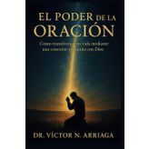 LA ORACIÓN: Cómo transformar tu vida a través de una conexión profunda con Dios