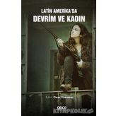 Latin Amerika'da Devrim ve Kadın - Onur Yamaner