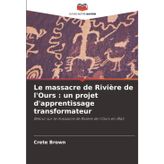 Le massacre de Rivière de l'Ours: un projet d'apprentissage transformateur