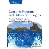 Learn to Program with Minecraft Plugins: Create Flying Creepers and Flaming Cows in Java (The Pragmatic Programmers)