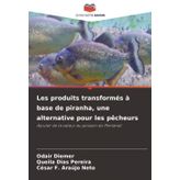 Les produits transformés à base de piranha, une alternative pour les pêcheurs