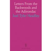 Letters from the Backwoods and the Adirondac.
