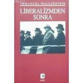 LIBERALIZMDEN SONRA - IMMANUEL WALLERSTEIN