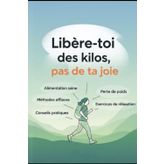 Libère-toi des kilos, pas de ta joie