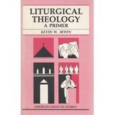 Liturgical Theology: A Primer