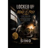 Locked Up: But my Mind IS Free