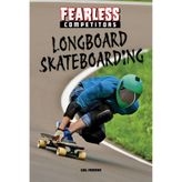 Longboard Skateboarding (Fearless Competitors)