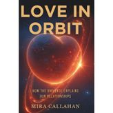 Love in Orbit: How the Universe Explains Our Relationships