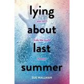 Lying About Last Summer - Sue Wallman