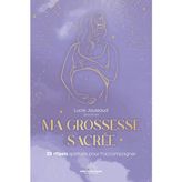 Ma grossesse sacrée - 25 rituels pour t'accompagner