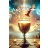 Magia de Merlin: A Jornada Interior e os Mistérios do Oráculo