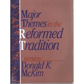 Major Themes in the Reformed Tradition
