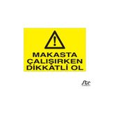 Makasta Çalışırken Dikkatli Ol 60 x 90 cm