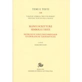 Mani e scritture simboli e testi. Ricerche su fonti documentarie ed epigrafiche tardoantiche (Temi e testi)