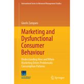 Marketing and Dysfunctional Consumer Behaviour: Understanding How and When Marketing Drives Problematic Consumption Patterns