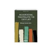 Marksizm Özgürlük ve Devlet - Mihail Bakunin
