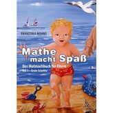 Mathe macht Spaß - Das Mutmachbuch für Eltern: Teil 1 - Erste Schritte