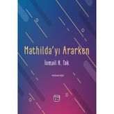Mathilda`yı Ararken İsmail H. Tak
