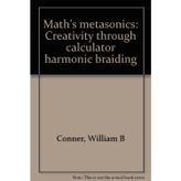 Math's metasonics: Creativity through calculator harmonic braiding by Conner,...