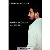 Mavi Bir Günden Kalanlar - Erhan Akkayadan