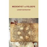 Medeniyet ve Felsefe - Levent Bayraktar