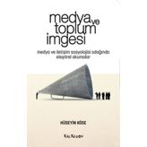 Medya ve Toplum İmgesi - Hüseyin Köse