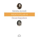 Mektuplar 8 - Samiha Ayverdi