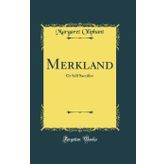 Merkland: Or Self Sacrifice (Classic Reprint)