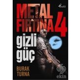 Metal Fırtına 4 Gizli Güç - Burak Turna