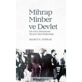 Mihrap Minber ve Devlet - Tek Parti Döneminde Diyanet Başkanlığı - Hicret K. Toprak