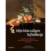 Mijn man zaligers liefhebberije: Portretten en schilderijen in het Hofje van Mevrouw van Aerden in Leerdam