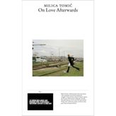 Milica Tomic: On Love Afterwards