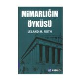 MİMARLIĞIN ÖYKÜSÜ - LELAND M. ROTH