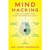 Mind Hacking : A Revolutionary Program to Change Your Mind for Good(Hardback) - 2016 Edition