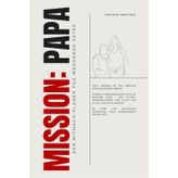 Mission: Papa: Der Mitmach-Planer für werdende Väter