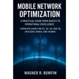 Mobile Network Optimization: A Practical Guide from Basics to Operational Excellence - Complete Guide for 2G, 3G, 4G, and 5G, Ericsson, Nokia, and Huawei