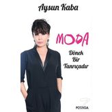 Moda Dönek Bir Tanrıçadır - Aysun Kaba