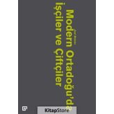 Modern Ortadoğu'da İşçiler ve Çiftçiler - Joel Beinin