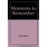 Moments to Remember: Tips and Techniques for Prese
