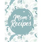 Mom’s Recipes Meal Tracker: Kitchen Logbook to Record Ingredients, Meals, and Favorites