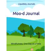 Moo-d Journal 8.5 X 11 (undated): Mindfulness, One Day at a Time