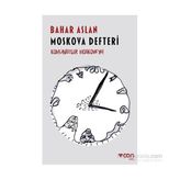 Moskova Defteri - Bahar Aslan