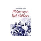 Motorcunun Yol Notları - İsmail Hakkı Erdağ