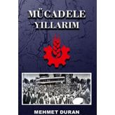 Mücadele Yıllarım - Mehmet Duran