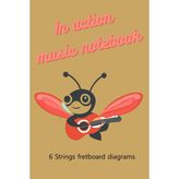 MUJGAN Independently Published In Acction Music Notebook: 6 Strings Fredboar Diagram