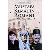 Mustafa Kemal’in Romanı - Yılmaz Gürbüz