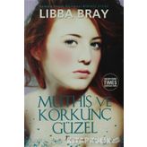 Müthiş ve Korkunç Güzel - Libba Bray