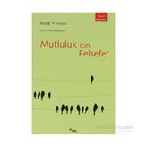 MUTLULUK İÇİN FELSEFE - MARK VERNON