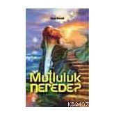 MUTLULUK NEREDE? - GENEL